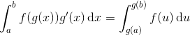 \int_{a}^{b}f(g(x))g'(x)\, \textup{d}x=\int_{g(a)}^{g(b)}f(u)\, \textup{d}u