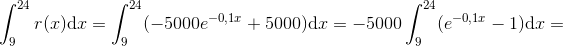 \int_{9}^{24}r(x)\mathrm{d}x=\int_{9}^{24}(-5000e^{-0{,}1x}+5000)\mathrm{d}x=-5000\int_{9}^{24}(e^{-0{,}1x}-1)\mathrm{d}x=
