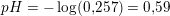 \small pH=-\log(0{,}257)=0{,}59