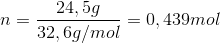 n=\frac{24,5 g}{32,6 g/mol}=0,439 mol
