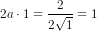 2a\cdot 1=\frac{2}{2\sqrt{1}}=1