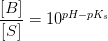 \frac{\left [ B \right ]}{\left [ S \right ]}=10^{pH-pK_s}