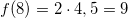 \small f(8)=2\cdot 4,5=9