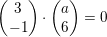 \small \begin{pmatrix} 3\\-1 \end{pmatrix}\cdot \begin{pmatrix} a\\ 6 \end{pmatrix}=0