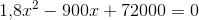 1{,}8 x^2-900x+72000=0