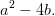 a^2-4b.