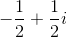 -\frac{1}{2}+\frac{1}{2}i