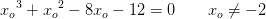 {x_o}^3+{x_o}^2-8x_o-12=0\; \; \; \; \; \; \; x_o\neq-2