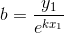 b = \frac{y_1}{e^{kx_1}}