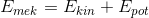 E_{mek}=E_{kin}+E_{pot}