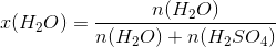 x(H_2O)=\frac{n(H_2O)}{n(H_2O)+n(H_2SO_4)}