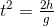 t^2=\tfrac{2h}{g}