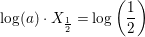 \small \log(a)\cdot X_{\frac{1}{2}}=\log\left ( \frac{1}{2} \right )