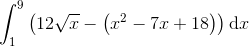 \int_{1}^{9}\left ( 12\sqrt{x}-\left ( x^{2}-7x+18 \right ) \right )\textup{d}x