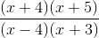 \frac{(x+4)(x+5)}{(x-4)(x+3)}