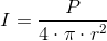 I=\frac{P}{4\cdot \pi \cdot r^{2}}