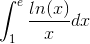 \int_{1}^{e}\frac{ln(x)}{x}dx