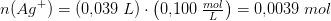 n(Ag^+)=\left ( 0{,}039\; L \right )\cdot \left ( 0{,}100\; \tfrac{mol}{L} \right )=0{,}0039\; mol