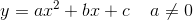 y=ax^2+bx+c\; \; \; \; a\neq 0