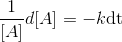 \frac{1}{[A]}d[A]=-k\textup{dt}