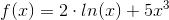 f(x) = 2 \cdot ln(x) + 5x^3