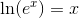 \ln(e^x) = x