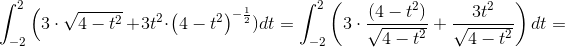 \int_{-2}^{2}\left ( 3\cdot \sqrt{4-t^2} \right +3t^2\cdot \left ( 4-t^2 \right )^{-\frac{1}{2}})dt=\int_{-2}^{2}\left ( 3\cdot \frac{\left (4-t^2 \right ) }{\sqrt{4-t^2}} +\frac{3t^2}{\sqrt{4-t^2}}\right)dt=