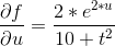 \frac{\partial f}{\partial u}=\frac{2*e^{2*u}}{10+t^2}