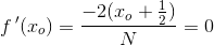 f{\, }'(x_o)=\frac{-2(x_o+\frac{1}{2})}{N}=0