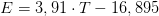 E=3,91\cdot T-16,895