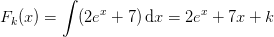 F_{k}(x)=\int (2e^x+7)\, \mathrm{d}x=2e^x+7x+k