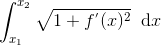 \int_{x_{1}}^{x_{2}}\sqrt{1+f^{'}(x)^{2}}\; \; \textup{d}x