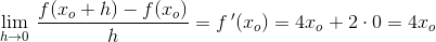\underset{h \to 0}{\lim} \, \, \frac{f(x_o+h)-f(x_o)}{h}=f{\, }'(x_o)=4x_o+2\cdot 0=4x_o