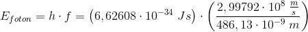 E_{foton}=h\cdot f=\left ( 6,62608\cdot 10^{-34} \; Js\right )\cdot \left (\frac{2,99792\cdot 10^{8}\; \frac{m}{s}}{486,13\cdot 10^{-9}\; m} \right )