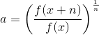 a=\left (\frac{f(x+n)}{f(x)} \right )^{\frac{1}{n}}
