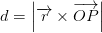 d=\left | \overrightarrow{r} \times\overrightarrow{OP}\right |