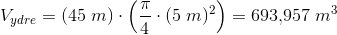 V_{ydre}=(45\; m)\cdot \left ( \frac{\pi }{4}\cdot (5\; m)^2 \right )=693{,}957\; m^3