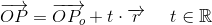 \overrightarrow{OP}=\overrightarrow{OP_o}+t\cdot \overrightarrow{r}\; \; \; \; \; t\in\mathbb{R}
