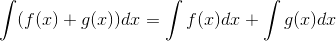 \int(f(x)+g(x))dx=\int f(x)dx+\int g(x)dx