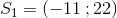 S_1=(-11{\, };22)