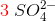 {\color{Red} 3}\; S{O_{4}^{2-}}