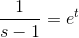 \frac{1}{s-1}=e^{t}