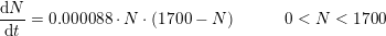 \small \frac{\mathrm{d} N}{\mathrm{d} t}=0{.}000088\cdot N\cdot (1700-N)\; \; \; \; \; \; \; \; \; \; \; 0<N<1700