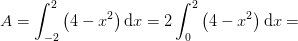 A=\int_{-2}^{2}\left (4-x^2 \right )\mathrm{d}x=2\int_{0}^{2}\left (4-x^2 \right )\mathrm{d}x=