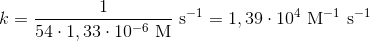 k=\frac{1}{54\cdot 1,33\cdot 10^{-6}\ \textup{M}}\ \textup{s}^{-1}=1,39\cdot 10^4\ \textup{M}^{-1}\ \textup{s}^{-1}