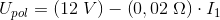 U_{pol}=\left ( 12\; V \right )-\left (0,02\; \Omega \right )\cdot I_1