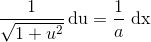 \frac{1}{\sqrt{1+u^2}}\, \textup{du}=\frac{1}{a}\textup{ dx}