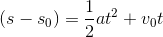 (s-s_0)=\frac{1}{2}at^2+v_0t