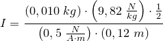 \small \small I=\frac{\left (0,010\; kg \right )\cdot \left (9,82\; \frac{N}{kg} \right )\cdot \frac{1}{2}}{\left (0,5\; \frac{N}{A\cdot m} \right ) \cdot \left (0,12\; m \right )}