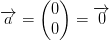 \overrightarrow{a}=\begin{pmatrix} 0\\0 \end{pmatrix}=\overrightarrow{0}